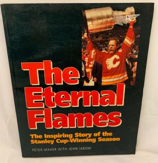 1988 - 89 Nhl Calgary Flames Stanley Cup Book " The Eternal Flames " By Peter Maher