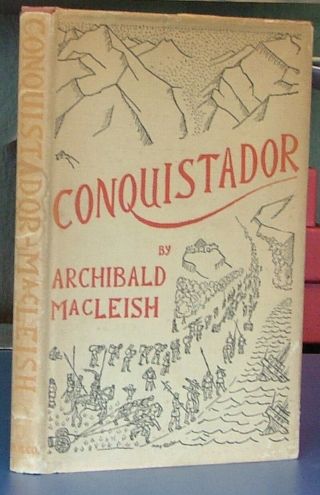 Conquistador By Archibald Macleish First Printing In Dj 1932