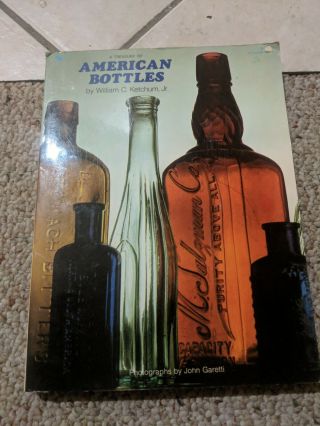 A Treasury Of American Bottles By William C Ketchum,  Jr 1975.  Pb.