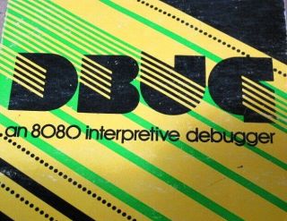 1977 Dbug: Intel 8080 Interpretive Debugger - Altair 8800 Imsai Machine Language