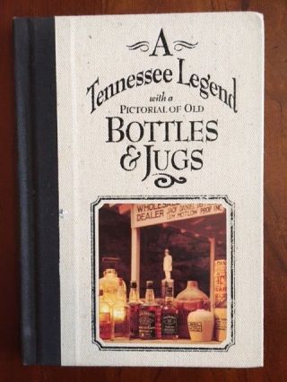 Tennessee Legend With A Pictorial Of Old Bottles & Jugs Jack Daniels Whiskey 1st