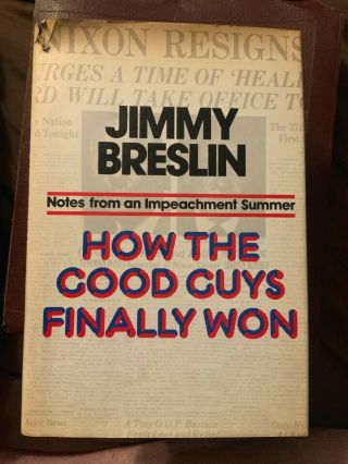 Jimmy Breslin How The Good Guys Finally Won 1975 Hc Nixon Impeachment