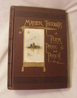 Master Thoughts In Poem,  Prose,  & Pencil (1887/illustrated)