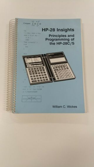 Hp - 28 Insights: Principles And Programming Of The Hp - 28c/s By William C Wickes