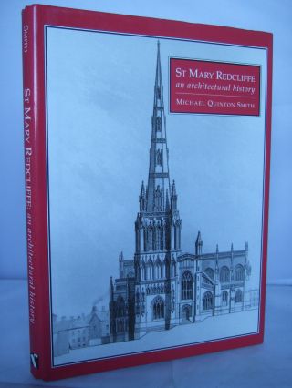St Mary Redcliffe - An Architectural History - M Q Smith Hb Dj 1995