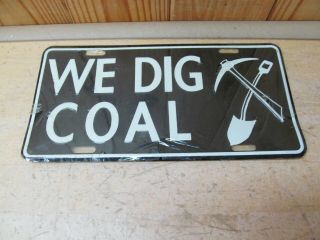 Nos “we Dig Coal” – Coal Miner’s Novelty License Plate