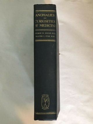 Anomalies And Curiosities Of Medicine George Gould 1956 1962 Hardcover Reprint