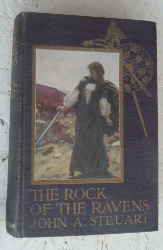 Vintage Book 1912 The Rock Of The Ravens Romance John Steuart H/b
