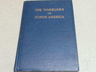 The Warblers Of North America Frank M.  Chapman 1914 Hardcover,  2nd Ed.
