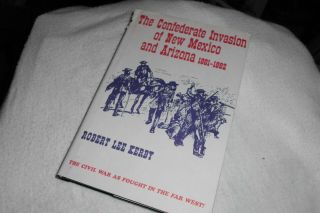 The Confederate Invasion Of Mexico & Arizona 1861 - 1862 Civil War History