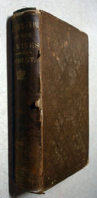 1857 Memoirs Of King Henry The Eighth Of England And His Six Wives & Their Fates