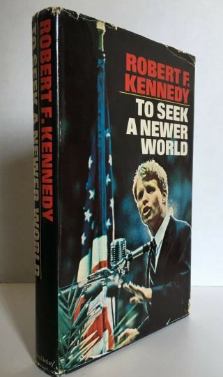 To Seek A Newer World Robert F Kennedy 1st Edition Stated First Printing 1967 Dj
