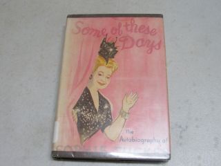 Some Of These Days Signed By Sophie Tucker 1945 Hardcover