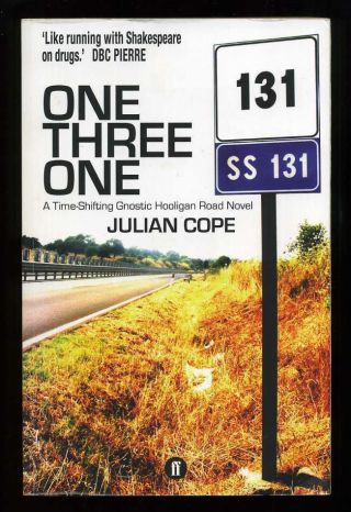Julian Cope: One Three One: A Time - Shifting Gnostic Hooligan Road Novel; Signed