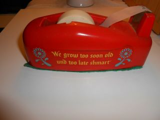 Vintage Heavy Tape Dispenser – “we Grow Too Soon Old Und Too Late Shmart”