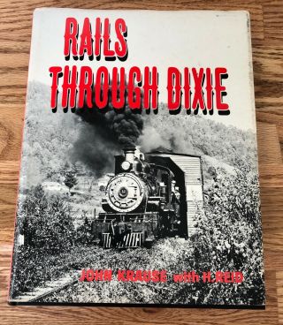 Rails Through Dixie Krause 1981 Trains Locomotive Railroading Book Hardbound
