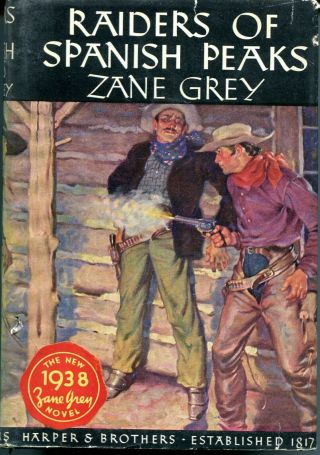 Zane Grey Book/raiders Of Spanish Peaks/1st Edition/dust Cover