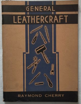 Vintage 1946 General Leathercraft Book By Raymond Cherry