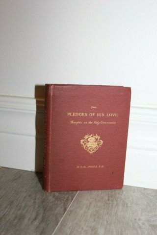 1896,  The Pledges Of His Love,  Rev.  H.  C.  G.  Moule D.  D.