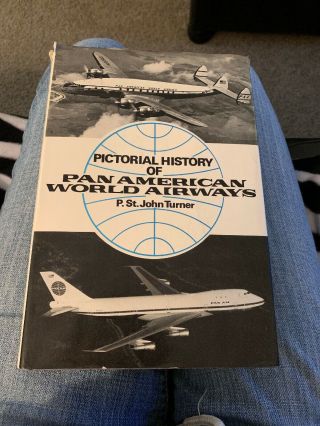Pictorial History Of Pan American World Airways - P St John Turner Vintage 1973