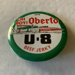 1976 Oh Boy Oberto U - 8 Unlimited Hydroplane Racing Button Beef Jerky Apba