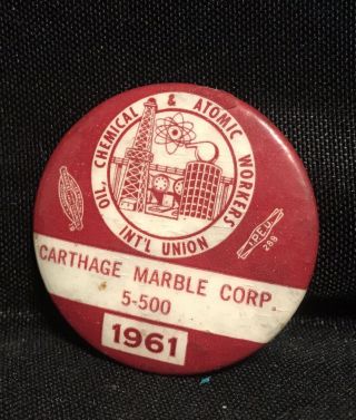 Vintage 1961 Carthage Marble Corp Oil Chemical Atomic Workers Union Button Pin