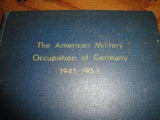 The American Military Occupation Of Germany 1945 - 1953,  Hardcover Book,  1953 Ed.
