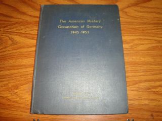 THE AMERICAN MILITARY OCCUPATION OF GERMANY 1945 - 1953,  HARDCOVER BOOK,  1953 ED. 2
