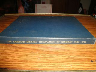 THE AMERICAN MILITARY OCCUPATION OF GERMANY 1945 - 1953,  HARDCOVER BOOK,  1953 ED. 3