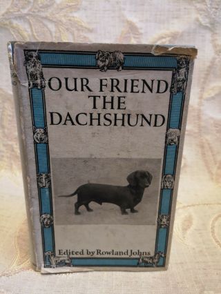 Vintage Book Of Our Friend The Dachshund,  By Rowland Johns - 1954