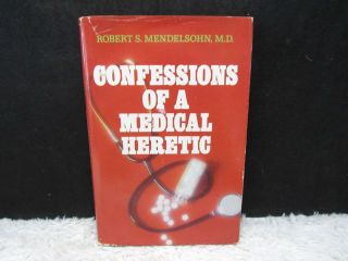 Vintage 1979 Confessions Of A Medical Heretic By Robert S.  Mendelsohn,  M.  D.  Hb
