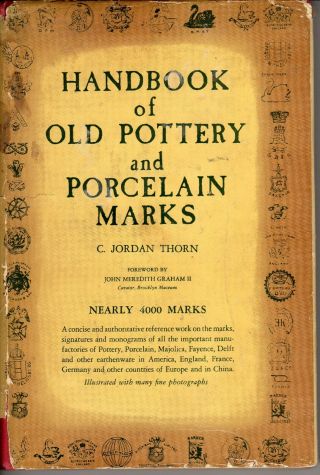 Handbook Of Old Pottery And Porcelain Marks - C.  Jordan Thorn 1947