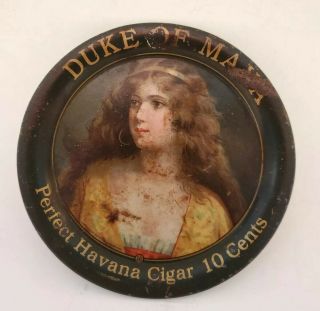 Rare Vtg Antique Litho Tin Adv.  Tip Tray Perfect Havana Cigar Duke Of Maya