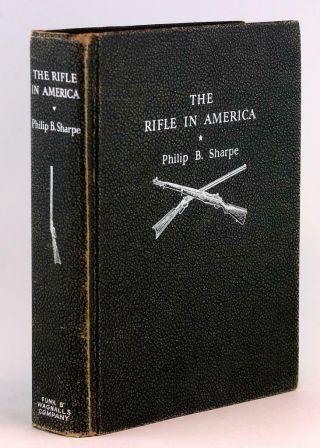 Philip Sharpe 1947 The Rifle In America Revised And Enlarged Edition Hardcover