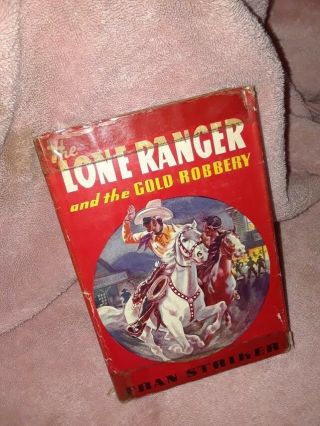 1939 Lone Ranger And The Gold Robbery By Fran Striker Book In Very Good Conditio