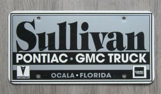 Sullivan Pontiac Gmc Truck Dealership License Plate Ocala Florida Tag