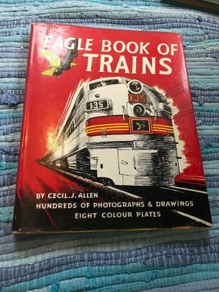Vintage " Eagle Book Of Trains " By Cecil J Allen 1960 With Dust Jacket