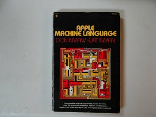 Apple Machine Language - Vintage 1981 - Programming For The 6502 8 Bit Cpu