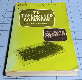 A Classic Tv Typewriter Cookbook By Don Lancaster - 1976