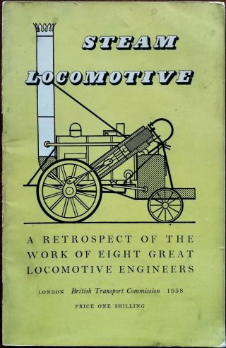 Steam Locomotive A Retrospective Of The Work Of Eight Great Engineers 1958