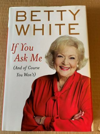 Betty White Autographed If You Ask Me 2011 Memoir Of A Golden Girl