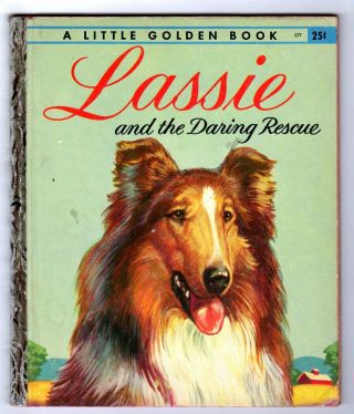 Lassie And The Daring Rescue Vintage 1st " A " Ed.  Little Golden Book 277