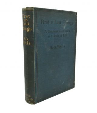 H.  G.  Wells First And Last Things First Edition,  Constable (1908),  Annotated