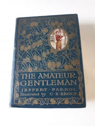 Jeffery Farnol,  Illustrated By E Brock / The Amateur Gentleman A Romance