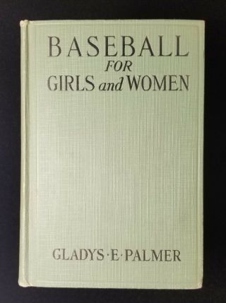 1929 Antique Baseball Book " Baseball For Girls And Women " Gladys Palmer Exmt