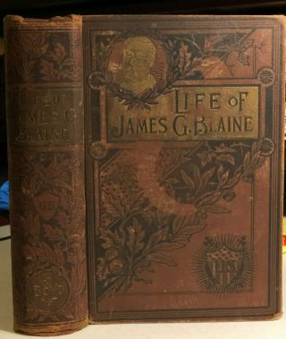 1893 Life And Public Services Of Hon.  (senator) James G.  Blaine By James P.  Boyd