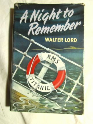 A Night To Remember By Walter Lord - Titanic Disaster - 1st Ed Hb & Dj 1956