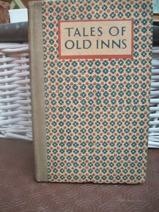 1927 Vintage Book Tales Of Old Inns The History Legend Romance Of Our Hostelries