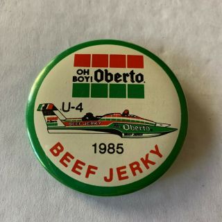 1985 Oh Boy Oberto U - 4 Beef Jerky Unlimited Hydroplane Racing Button Apba