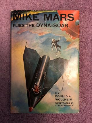 Donald A.  Wollheim Mike Mars Flies The Dyna - Soar - 1st Ed.  (1962) Rare In Jacket